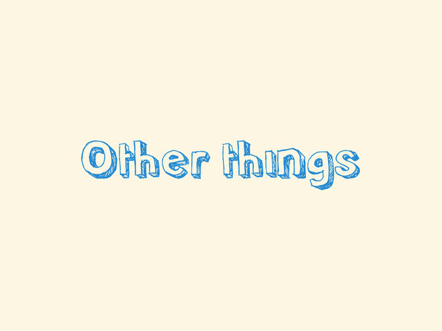 Other things
