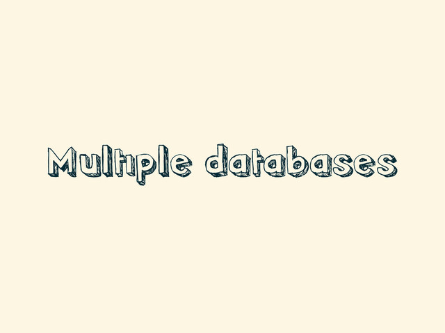 Multiple databases
