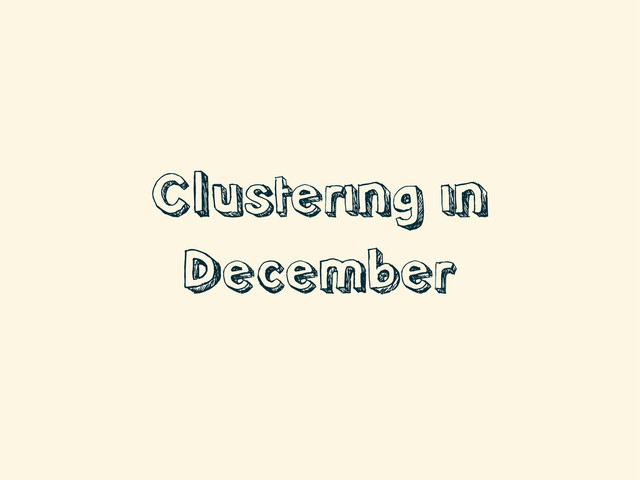 Clustering in
December
