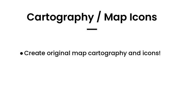 ●Create original map cartography and icons!
Cartography / Map Icons
━
