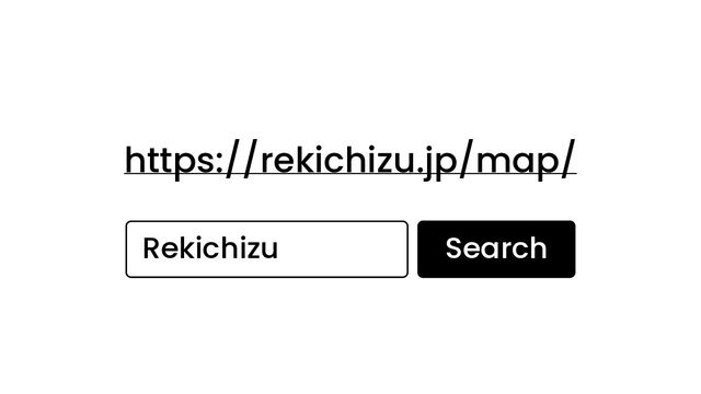 https://rekichizu.jp/map/
Rekichizu Search
