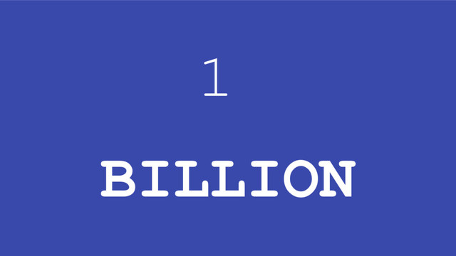 1
BILLION
