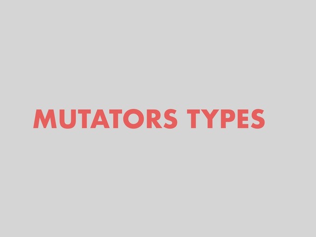 MUTATORS TYPES
