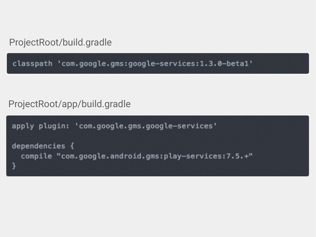 ProjectRoot/build.gradle
ProjectRoot/app/build.gradle
