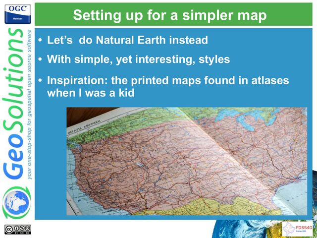 Setting up for a simpler map
• Let’s do Natural Earth instead
• With simple, yet interesting, styles
• Inspiration: the printed maps found in atlases
when I was a kid
