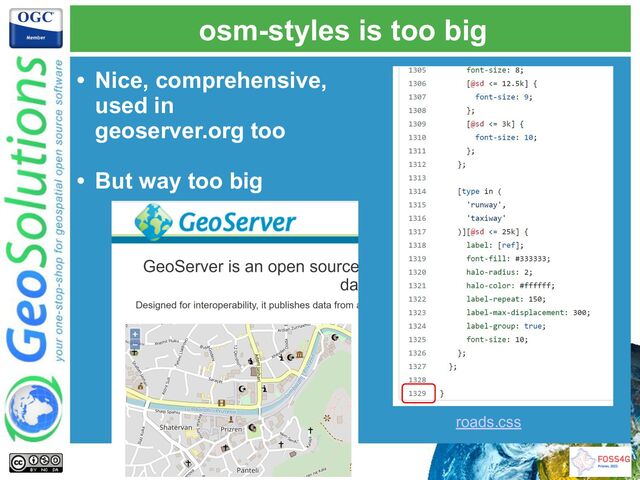 osm-styles is too big
• Nice, comprehensive,
used in
geoserver.org too
• But way too big
roads.css
