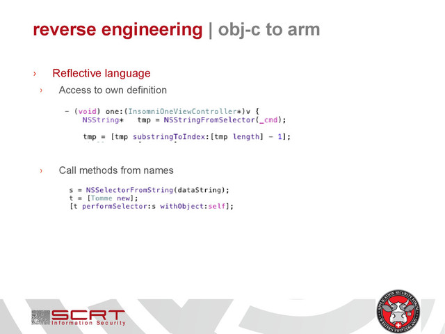 reverse engineering | obj-c to arm
› Reflective language
› Access to own definition
› Call methods from names
