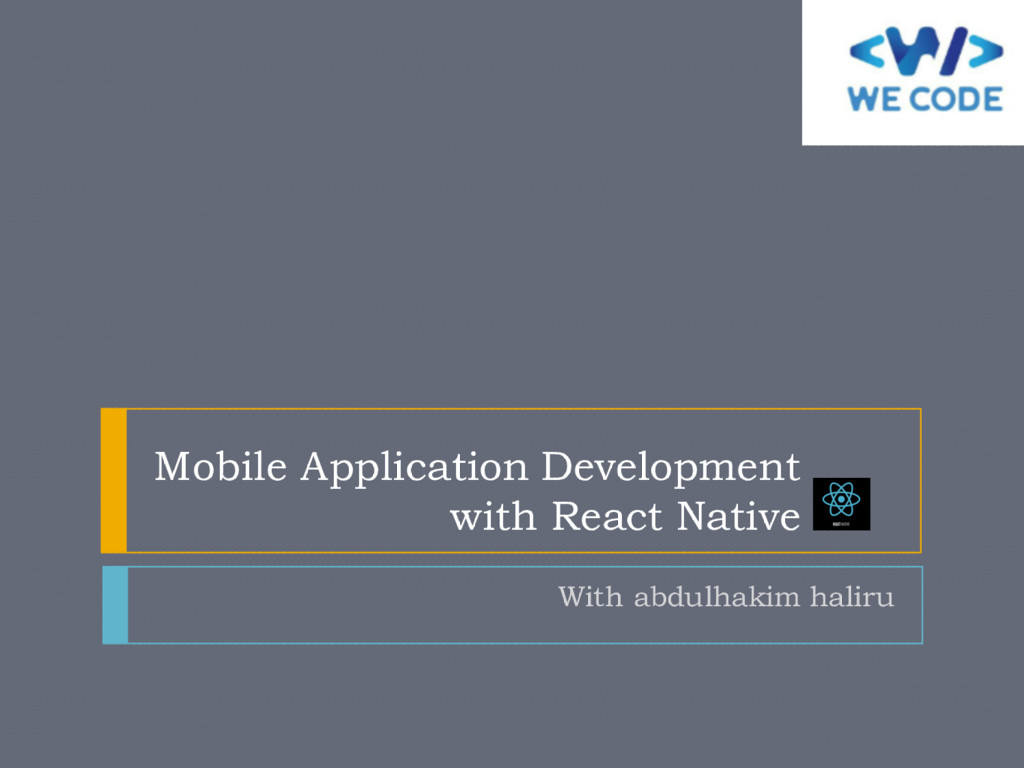 Mobile Application Deveopment with React Native - Speaker Deck