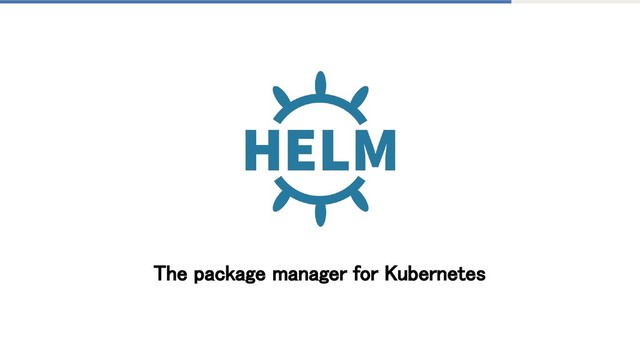 The package manager for Kubernetes
