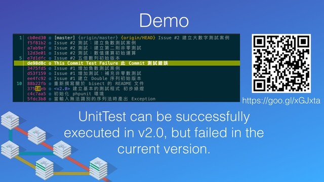 Demo
https://goo.gl/xGJxta
UnitTest can be successfully
executed in v2.0, but failed in the
current version.
