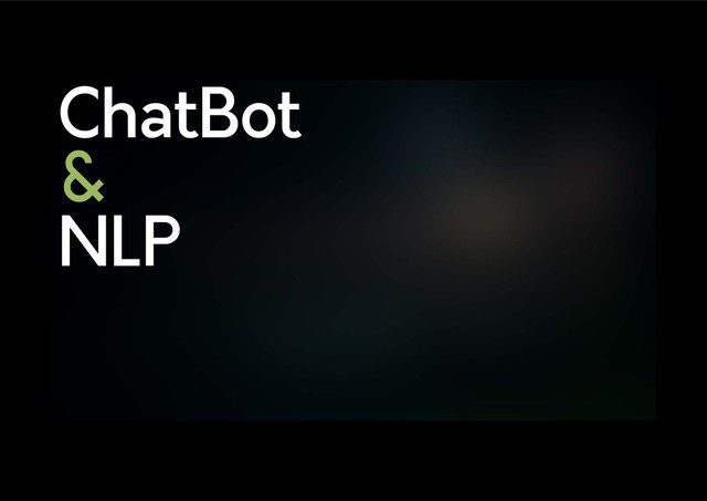 ChatBot
&
NLP
