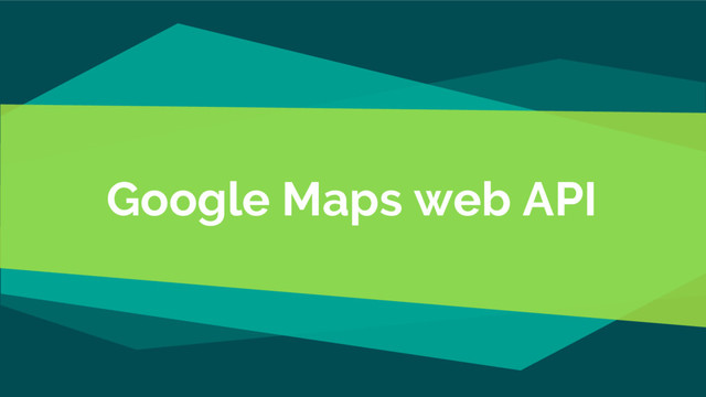 Google Maps web API
