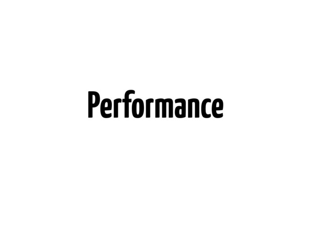 Performance
