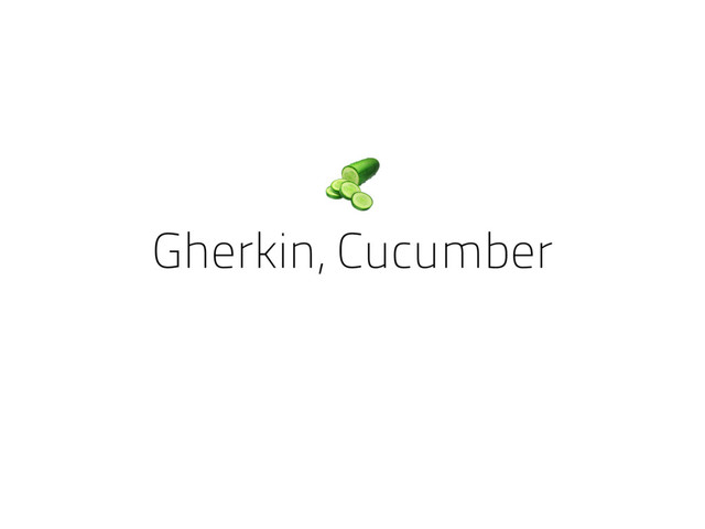 Gherkin, Cucumber

