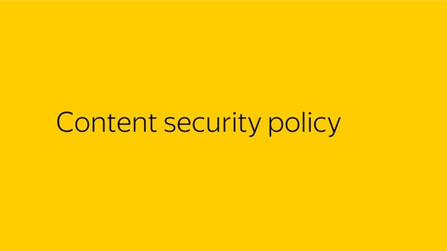 Content security policy
