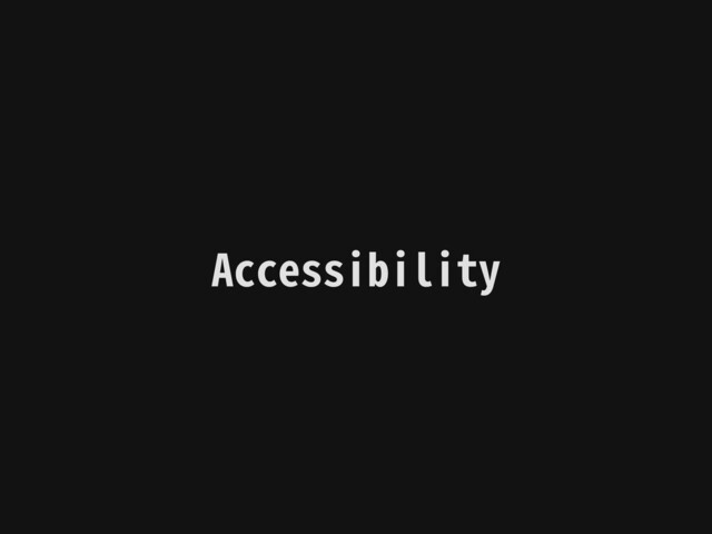 Accessibility
