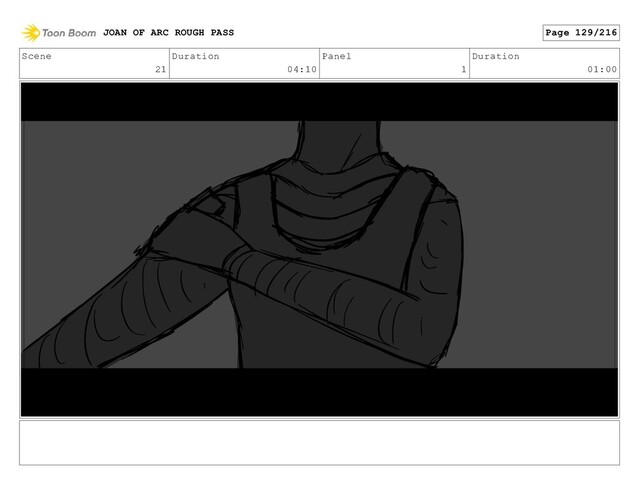 Scene
21
Duration
04:10
Panel
1
Duration
01:00
JOAN OF ARC ROUGH PASS Page 129/216
