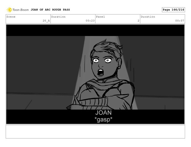 Scene
26_A
Duration
00:23
Panel
2
Duration
00:07
JOAN OF ARC ROUGH PASS Page 166/216
