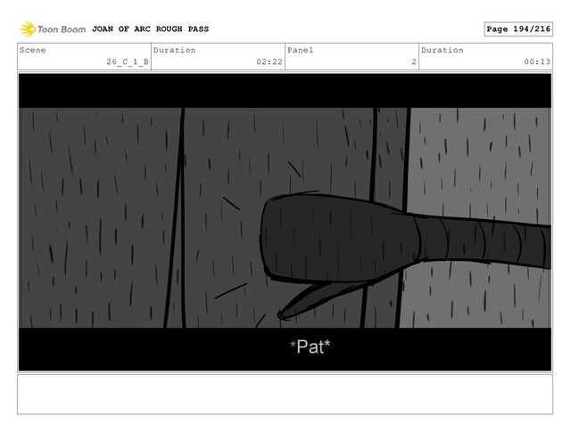 Scene
26_C_1_B
Duration
02:22
Panel
2
Duration
00:13
JOAN OF ARC ROUGH PASS Page 194/216
