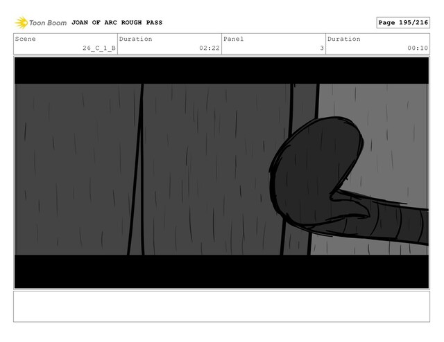 Scene
26_C_1_B
Duration
02:22
Panel
3
Duration
00:10
JOAN OF ARC ROUGH PASS Page 195/216
