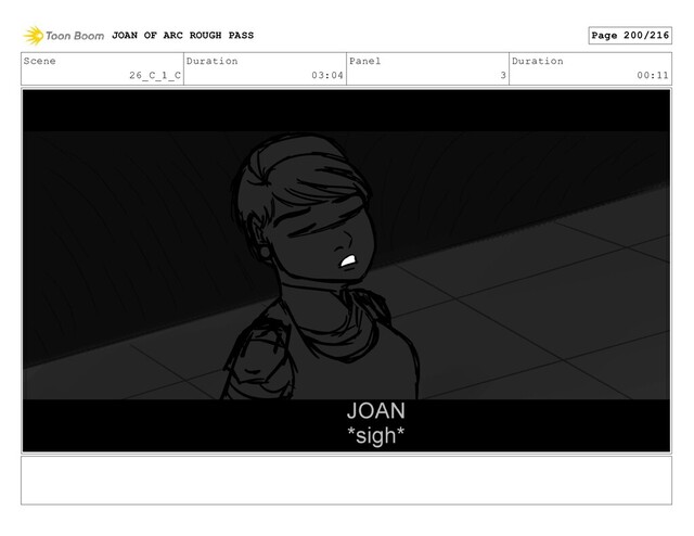 Scene
26_C_1_C
Duration
03:04
Panel
3
Duration
00:11
JOAN OF ARC ROUGH PASS Page 200/216
