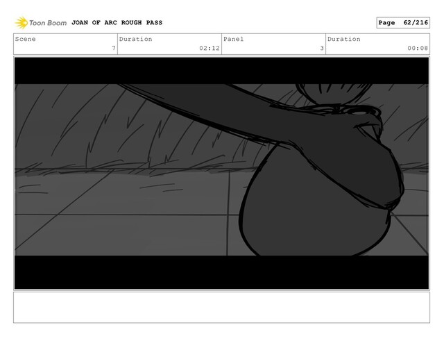 Scene
7
Duration
02:12
Panel
3
Duration
00:08
JOAN OF ARC ROUGH PASS Page 62/216
