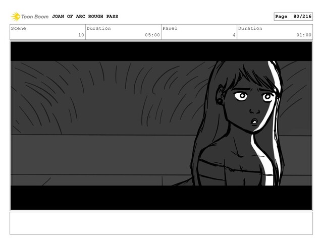 Scene
10
Duration
05:00
Panel
4
Duration
01:00
JOAN OF ARC ROUGH PASS Page 80/216
