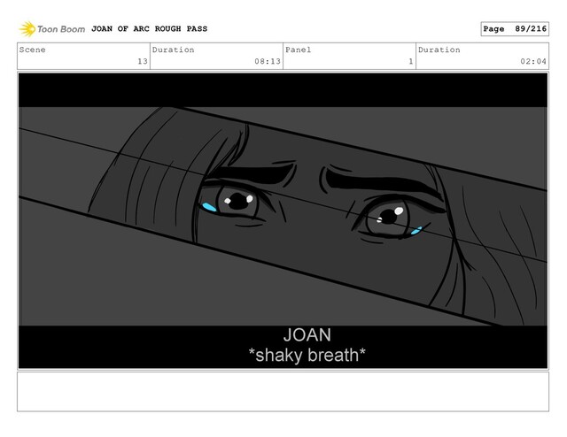 Scene
13
Duration
08:13
Panel
1
Duration
02:04
JOAN OF ARC ROUGH PASS Page 89/216

