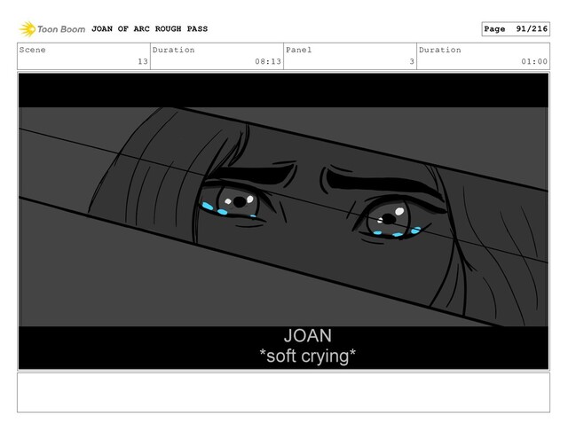 Scene
13
Duration
08:13
Panel
3
Duration
01:00
JOAN OF ARC ROUGH PASS Page 91/216
