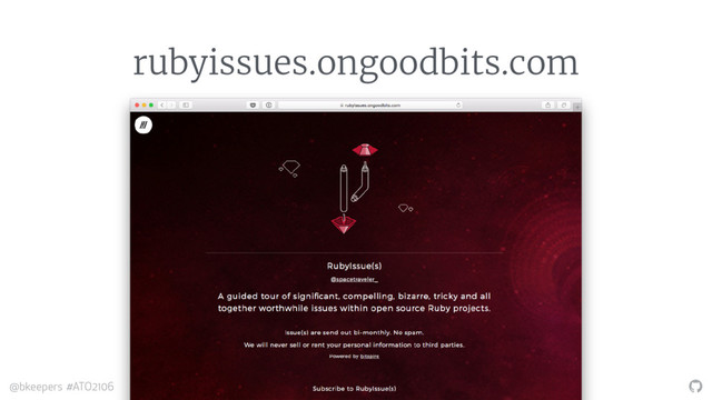 "
@bkeepers #ATO2106
rubyissues.ongoodbits.com
