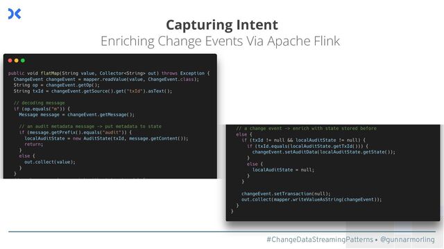 #ChangeDataStreamingPatterns @gunnarmorling
Capturing Intent
Enriching Change Events Via Apache Flink

