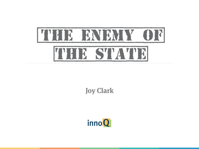 {The Enemy oF]
[the State]
Joy Clark
