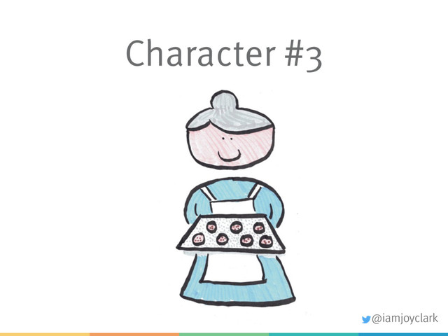 Character #3
@iamjoyclark
