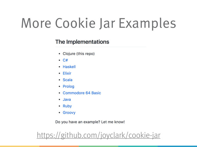 More Cookie Jar Examples
https://github.com/joyclark/cookie-jar
