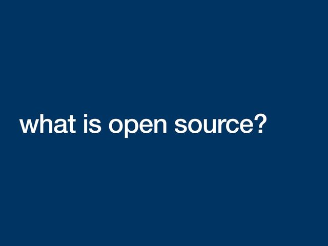 what is open source?
