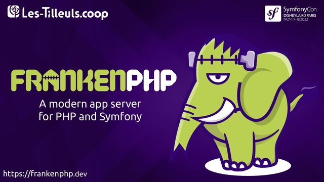 A modern app server
for PHP and Symfony
https://frankenphp.dev
