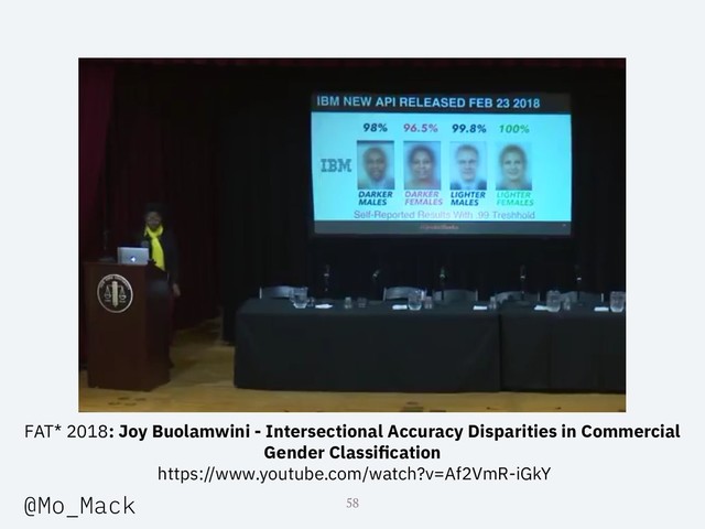 58
FAT* 2018: Joy Buolamwini - Intersectional Accuracy Disparities in Commercial
Gender Classiﬁcation
https://www.youtube.com/watch?v=Af2VmR-iGkY
@Mo_Mack
