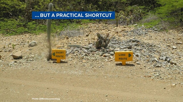 Photo: @BennoLoewenberg
  … BUT A PRACTICAL SHORTCUT 

