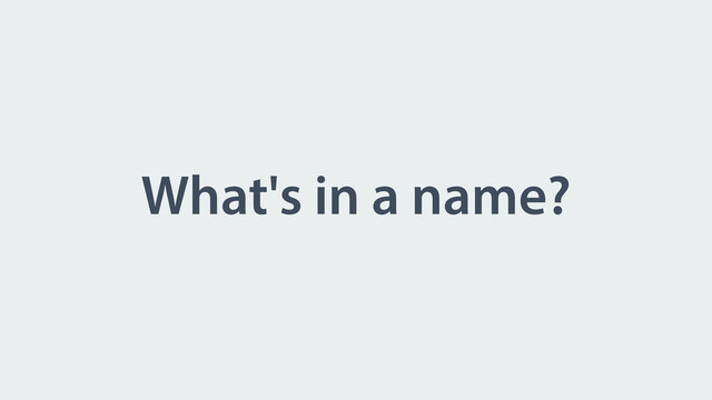 What's in a name?
