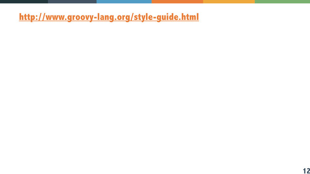 12
http://www.groovy-lang.org/style-guide.html
