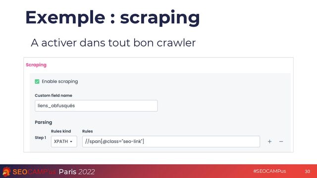 Paris 2022 #SEOCAMPus
Exemple : scraping
A activer dans tout bon crawler
30
