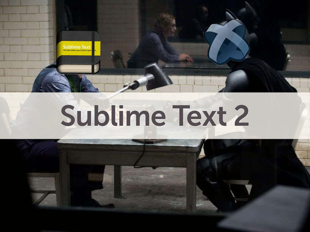 Sublime Text 2
