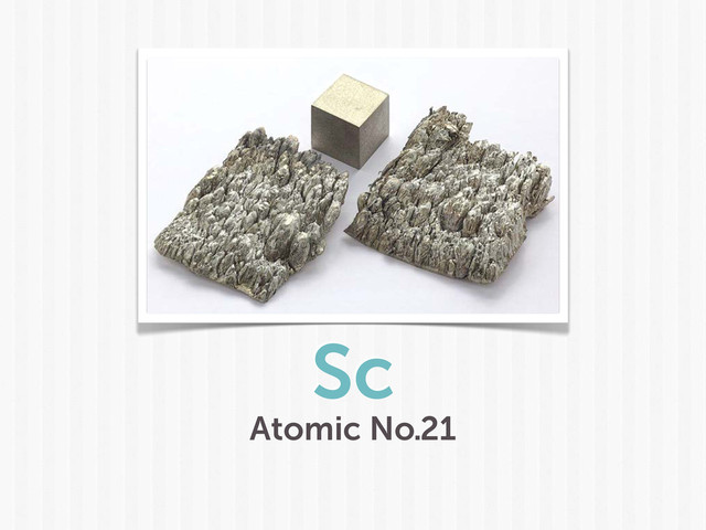 Sc
Atomic No.21
