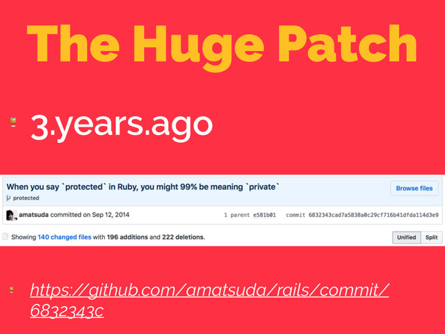 The Huge Patch

3.years.ago

https:/
/github.com/amatsuda/rails/commit/
6832343c
