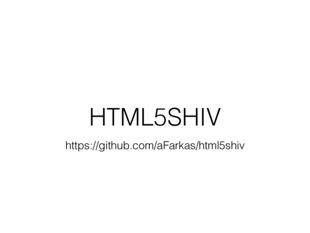 HTML5SHIV
https://github.com/aFarkas/html5shiv
