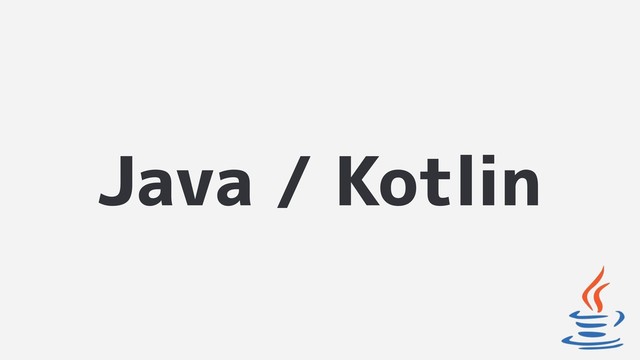 Java / Kotlin
