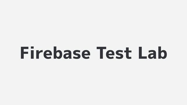 Firebase Test Lab
