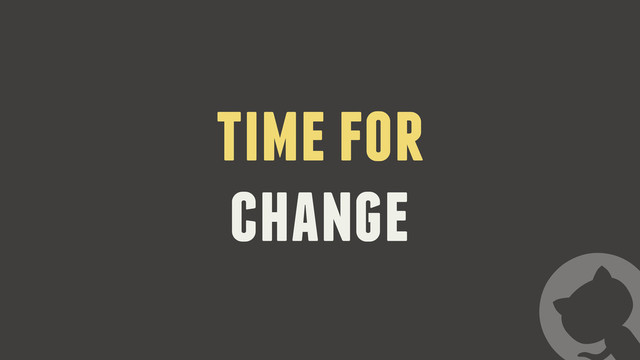 time for
change
