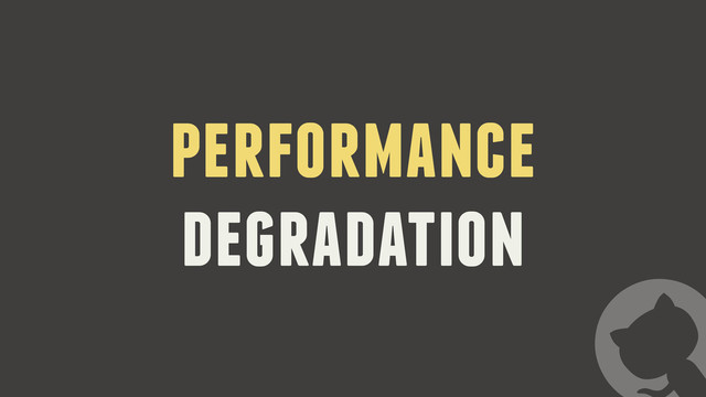 performance
degradation
