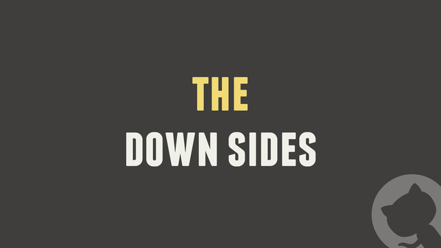 the
down sides
